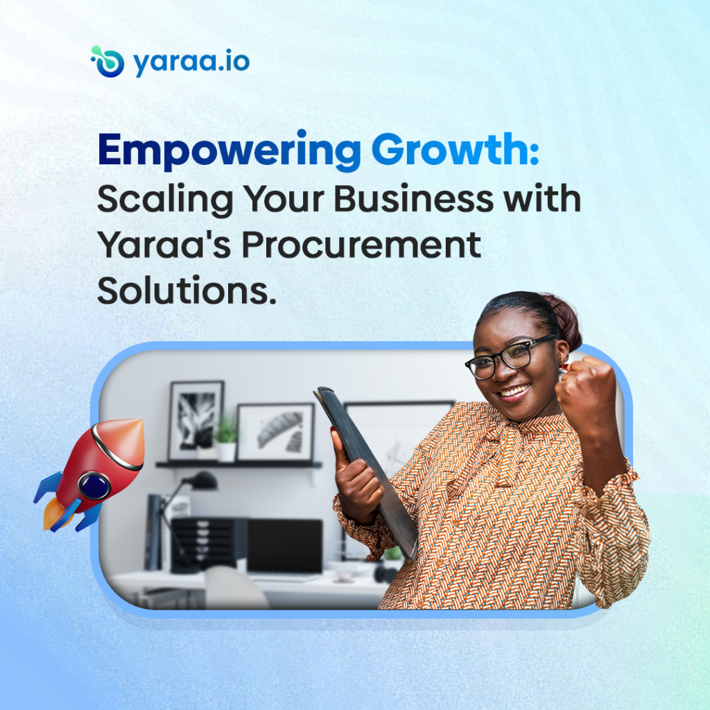 SCALING YOUR BUSINESS WITH YARAA'S PROCUREMENT SOLUTIONS