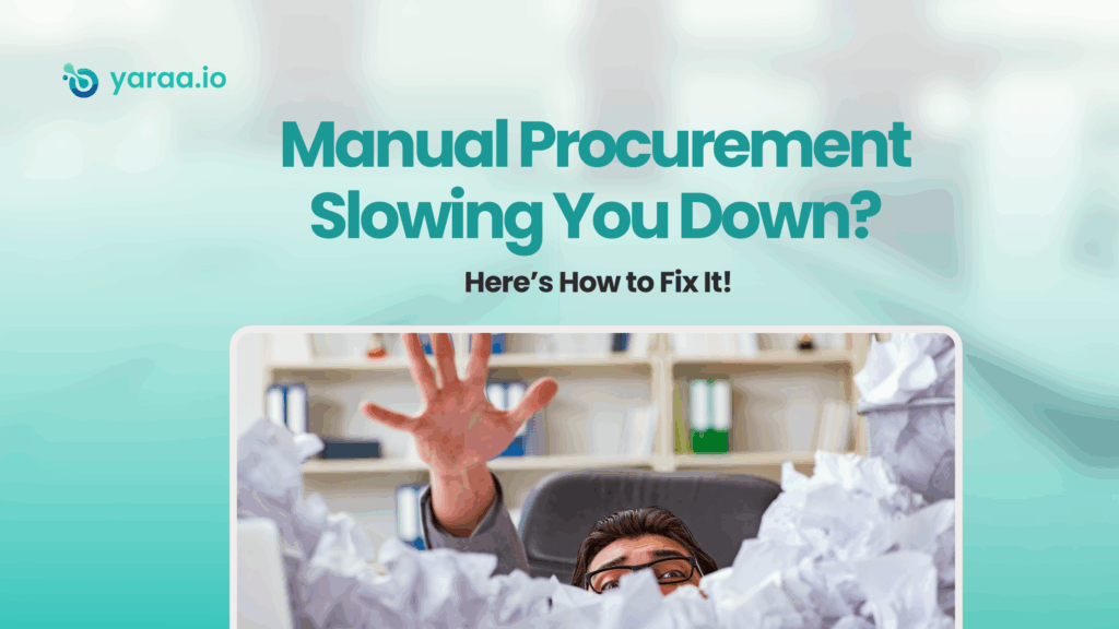 Manual Procurement Slowing You Down? Here’s How to Fix It!